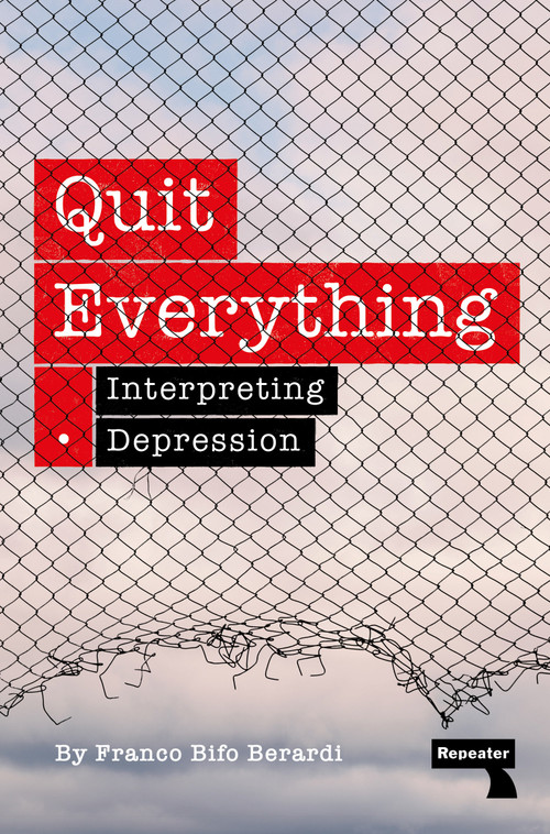 Quit Everything (Interpreting Depression) by Franco Berardi, 9781915672513