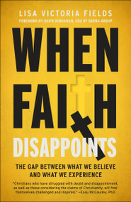 When Faith Disappoints (The Gap Between What We Believe and What We Experience) by Lisa Victoria Fields, David Kinnaman, 9780593601181
