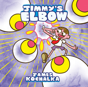 Jimmy's Elbow by James Kochalka, 9781603095419