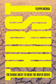 Thirst (The Global Quest to Solve the Water Crisis) by Filippo Menga, 9781804290712