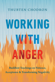 Working with Anger (Buddhist Teachings on Patience, Acceptance, and Transforming Negativity) - 9781645472889 by Thubten Chodron, 9781645472889