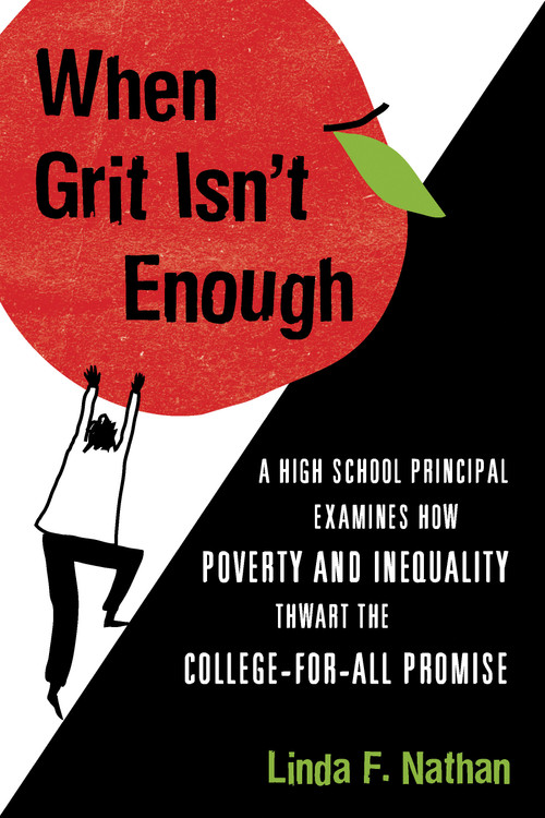 When Grit Isn't Enough (A High School Principal Examines How Poverty and Inequality Thwart the College-for-All Promise) - 9780807041826 by Linda F. Nathan, 9780807041826