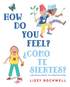 How Do You Feel?/¿Cómo te sientes? by Lizzy Rockwell, 9780823458004