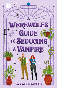 A Werewolf's Guide to Seducing a Vampire by Sarah Hawley, 9780593547960