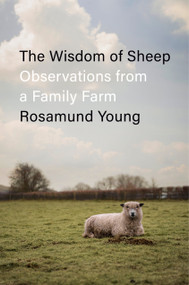 The Wisdom of Sheep (Observations from a Family Farm) by Rosamund Young, 9780593656174