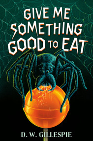 Give Me Something Good to Eat by D. W. Gillespie, 9780593651810