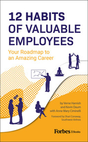 12 Habits Of Valuable Employees (Your Roadmap to an Amazing Career) by Verne Harnish, Kevin Daum, Anne Mary Ciminelli, Shari Conaway, 9798887505176