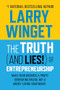The Truth (And Lies!) Of Entrepreneurship (Make Your Business A Profit Generating Dream, Not A Money Losing Nightmare!) by Larry Winget, 9781722506841
