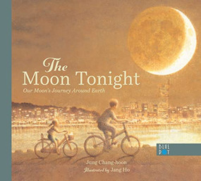 The Moon Tonight (Our Moon's Journey Around Earth) by Jung Chang-hoon, Jang Ho, 9781737603252