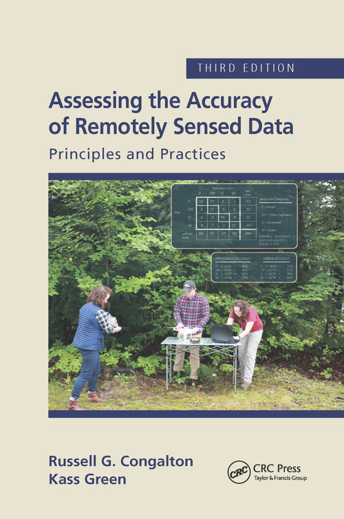 Assessing the Accuracy of Remotely Sensed Data (Principles and Practices, Third Edition) by Russell G. Congalton, Kass Green, 9780367656676