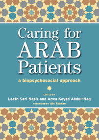 Caring for Arab Patients (A Biopsychosocial Approach) by Laeth Nasir, Arwa Kayed Abdul-Haq, Tony Lockett, 9780367446147