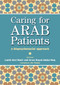 Caring for Arab Patients (A Biopsychosocial Approach) by Laeth Nasir, Arwa Kayed Abdul-Haq, Tony Lockett, 9780367446147