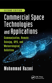 Commercial Space Technologies and Applications: Communication, Remote Sensing, GPS, and Meteorological Satellites, Second Edition by Mohammad Razani, 9780367656331