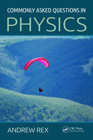 Commonly Asked Questions in Physics by Andrew Rex, 9781466560178
