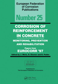 Corrosion of Reinforcement in Concrete (EFC 25) (Monitoring, Prevention and Rehabilitation) by J. Mietz, 9780367447687