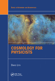 Cosmology for Physicists by David Lyth, 9780367574383