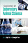 Fundamentals of Laboratory Animal Science by Enqi Liu, Jianglin Fan, 9780367573270