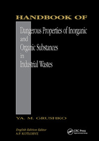 Handbook of Dangerous Properties of Inorganic And Organic Substances in Industrial Wastes by Ya. M. Grushko, 9780367450311
