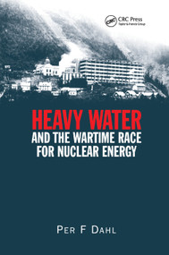 Heavy Water and the Wartime Race for Nuclear Energy by Per F Dahl, 9780367400019