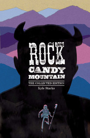 Rock Candy Mountain Complete by Kyle Starks, 9781534397033