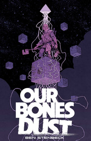 Our Bones Dust by Ben Stenbeck, 9781534397200