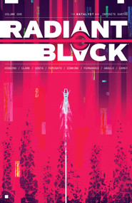 Radiant Black Volume 6: Infinite Earths (The Catalyst War Part 2) by Kyle Higgins, Marcelo Costa, Joe Clark, Eduardo Ferigato, 9781534397248