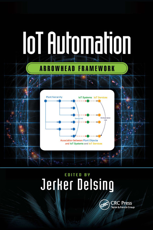 IoT Automation (Arrowhead Framework) by Jerker Delsing, 9780367658144