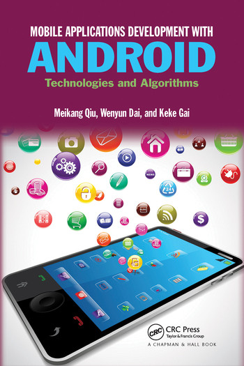 Mobile Applications Development with Android (Technologies and Algorithms) by Meikang Qiu, Wenyun Dai, Keke Gai, 9780367574147