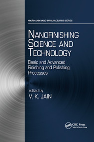 Nanofinishing Science and Technology (Basic and Advanced Finishing and Polishing Processes) by Vijay Kumar Jain, 9780367875213