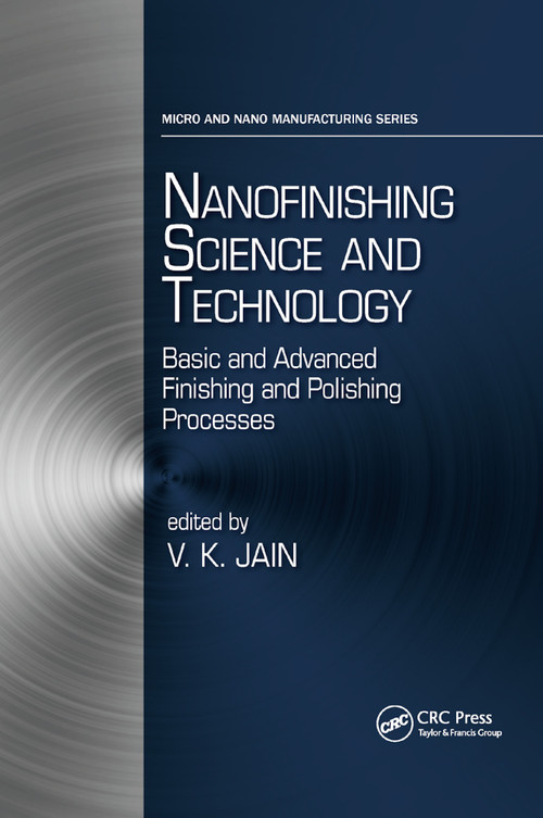 Nanofinishing Science and Technology (Basic and Advanced Finishing and Polishing Processes) by Vijay Kumar Jain, 9780367875213