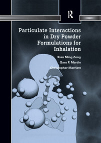 Particulate Interactions in Dry Powder Formulation for Inhalation by Xian Ming Zeng, Gary Peter Martin, Christopher Marriott, 9780367397975