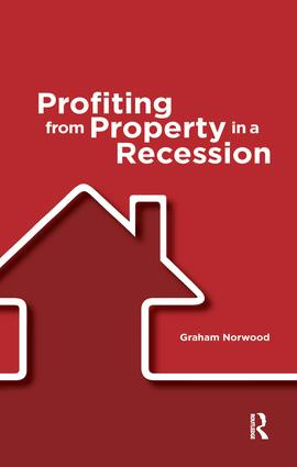 Profiting from Property in a Recession by Graham Norwood, 9781138166172