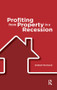Profiting from Property in a Recession by Graham Norwood, 9781138166172