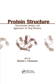 Protein Structure (Determination, Analysis, and Applications for Drug Discovery) by Daniel Chasman, 9780367395346