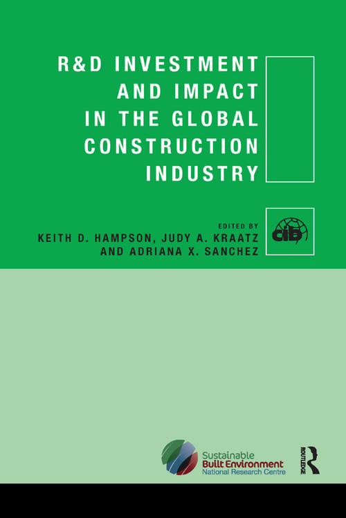 R&D Investment and Impact in the Global Construction Industry by Keith Hampson, Judy A. Kraatz, Adriana X. Sanchez, 9781138381360
