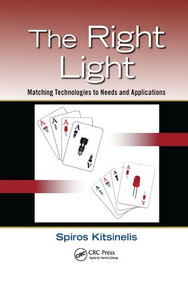 The Right Light (Matching Technologies to Needs and Applications) by Spiros Kitsinelis, 9781138075863