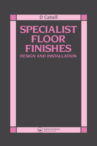 Specialist Floor Finishes (Design and Installation) by D Cattell, 9780367580223