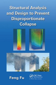 Structural Analysis and Design to Prevent Disproportionate Collapse by Feng Fu, 9781138490413