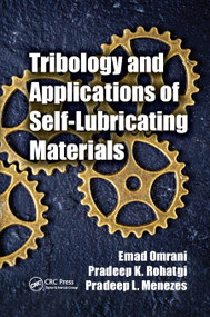 Tribology and Applications of Self-Lubricating Materials by Emad Omrani, Pradeep K. Rohatgi, Pradeep L. Menezes, 9780367878269