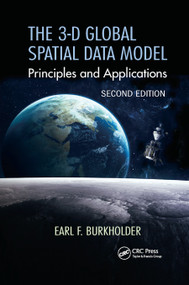 The 3-D Global Spatial Data Model (Principles and Applications, Second Edition) by Earl F. Burkholder, 9780367872991
