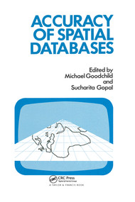 The Accuracy Of Spatial Databases by Michael F. Goodchild, Sucharita Gopal, 9780367580193