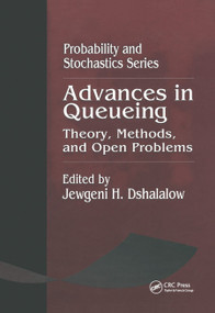 Advances in Queueing Theory, Methods, and Open Problems by Jewgeni H. Dshalalow, 9780367448912