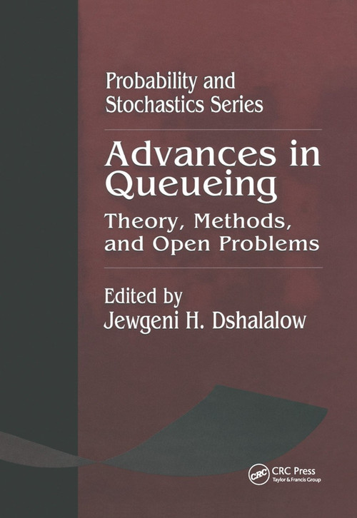Advances in Queueing Theory, Methods, and Open Problems by Jewgeni H. Dshalalow, 9780367448912