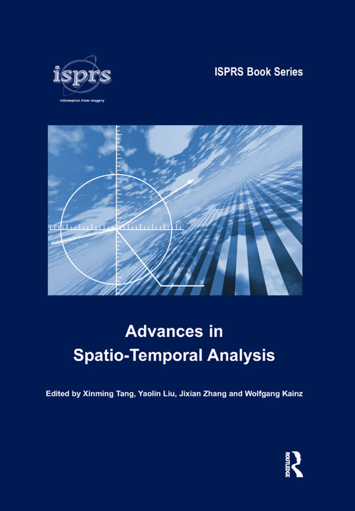 Advances in Spatio-Temporal Analysis by Xinming Tang, Yaolin Liu, Jixian Zhang, Wolfgang Kainz, 9781138372528