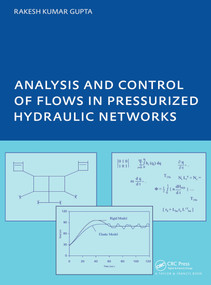 Analysis and Control of Flows in Pressurized Hydraulic Networks (PhD, UNESCO-IHE Institute, Delft) by Rakesh Kumar Gupta, 9780415409179