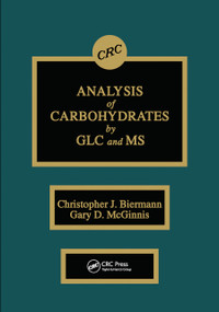 Analysis of Carbohydrates by GLC and MS by Christopher J. Biermann, Gary D. McGinnis, 9780367451240