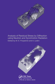 Analysis of Residual Stress by Diffraction using Neutron and Synchrotron Radiation by M.E. Fitzpatrick, Alain Lodini, 9780367446802