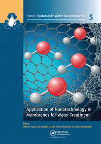 Application of Nanotechnology in Membranes for Water Treatment by Alberto Figoli, Jan Hoinkis, Sacide Alsoy Altinkaya, Jochen Bundschuh, 9780367573638