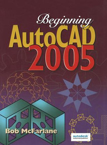 Beginning AutoCAD 2005 by Bob McFarlane, 9780750667203