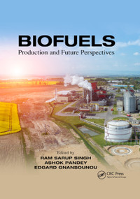 Biofuels (Production and Future Perspectives) by Ram Sarup Singh, Ashok Pandey, Edgard Gnansounou, 9780367873110